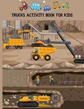 Trucks Activity Book For Kids: A Fun Coloring Activity Book For Boys and Girls Filled With Big Trucks, Cranes, Tractors, Diggers and Dumpers