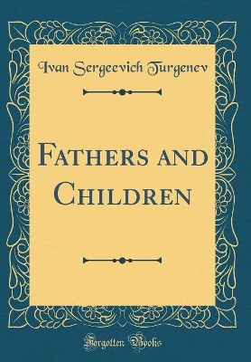 Fathers and Children (Classic Reprint)