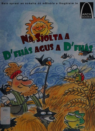 An Siol a D'fhas Agus a D'fhas: Bain Spraoi as Scealta on mBiobla a Fhoghlaim Le Arch Books