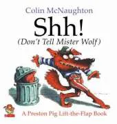 Shh!: (Don'T Tell Mister Wolf)