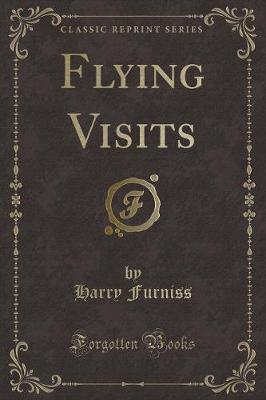 Flying Visits (Classic Reprint)