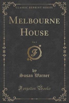 Melbourne House, Vol. 2 (Classic Reprint)