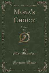 Mona's Choice, Vol. 1 of 3: A Novel (Classic Reprint)