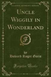 Uncle Wiggily in Wonderland (Classic Reprint)