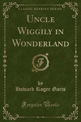 Uncle Wiggily in Wonderland (Classic Reprint)