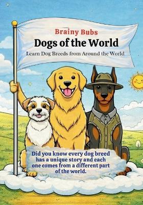 Dogs of the World: Learn Dog Breeds and Where They Come From
