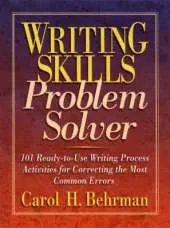 Writing Skills Problem Solver: 101 Ready-to-UseWriting Process Activities for Correcting the Most Common Errors