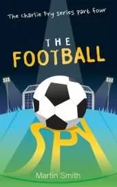 The Football Spy: (Football Book for Kids 7 to 13)