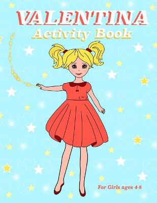 Valentina: Valentina. Activity book for girls ages 4-8