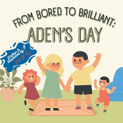 children's storybook - Bored to Brilliant: Aden's Day - A Fun Picture Book About Family, Creativity, and Turning Boredom Into Storytime Magic: creative thinking kids book, rainy day book about making stories