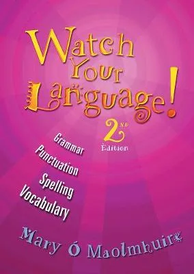 Watch Your Language: Grammar, Punctuation, Spelling, Vocabulary