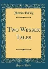 Two Wessex Tales (Classic Reprint)