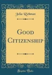 Good Citizenship (Classic Reprint)