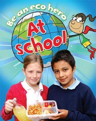 Be an Eco Hero: At School
