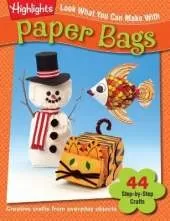 Look What You Can Make With Paper Bags: Creative crafts from everyday objects