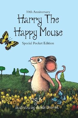 Harry The Happy Mouse - Tenth Anniversary Limited Edition: The children's picture book about kindness.