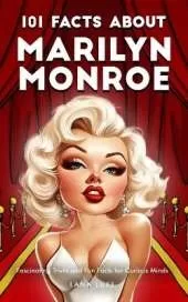 101 Facts About Marilyn Monroe - Fascinating Trivia and Fun Facts for Curious Minds