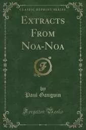 Extracts From Noa-Noa (Classic Reprint)