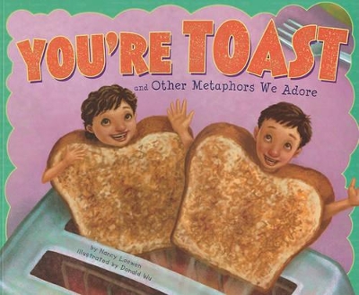 Ways to Say it Youre Toast and Other Metaphors We Adore