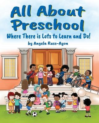 All About Preschool: Preparing Little Learners for Starting School! (Diverse and Multicultural)