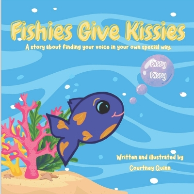 Fishies Give Kissies: A story about finding your voice in your own special way