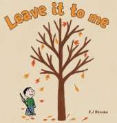 Leave it to me - A children's book about Autumn and Fall: A children's book about Autumn and Fall