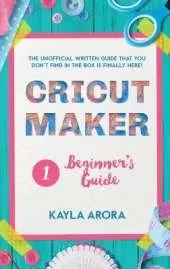 Cricut Beginner's Guide: Cricut beginner's written guide is Finally here. Through this cricut art guide you will discover the basics of cricut machines, design space and a first guide to new design ideas.