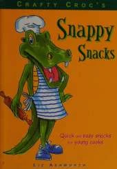 Crafty Croc's Snappy Snacks: Quick and Easy Recipes for Children