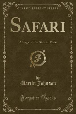 Safari: A Saga of the African Blue (Classic Reprint)