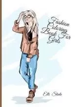 Fashion Coloring Book For Girls: Cute fashion coloring book for girls with fun designs and adorable outfits.