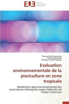 Evaluation Environnementale de La Pisciculture En Zone Tropicale