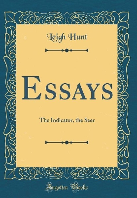 Essays: The Indicator, the Seer (Classic Reprint)