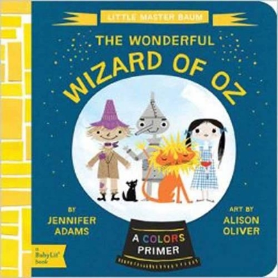 The Wonderful Wizard of Oz: A BabyLit® Colors Primer