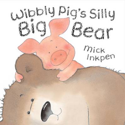Wibbly Pig: Wibbly Pig's Silly Big Bear