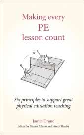 Making Every PE Lesson Count: Six principles to support great physical education teaching