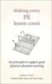 Making Every PE Lesson Count: Six principles to support great physical education teaching