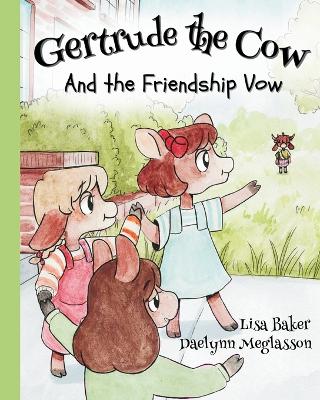 Gertrude the Cow And the Friendship Vow: (Cute Children's Books, Preschool Rhyming Books, Children's Humor Books, Books about Friendship)