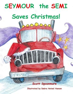 Seymour the Semi Saves Christmas