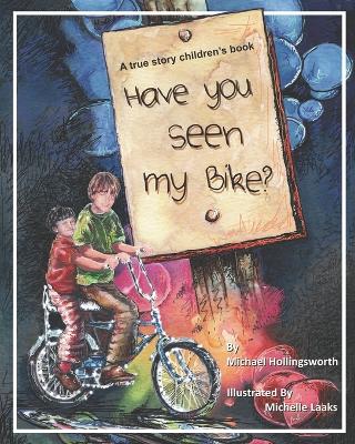 Have You Seen My Bike?: This is a true story about a boy, his bike and how he deals with a bully