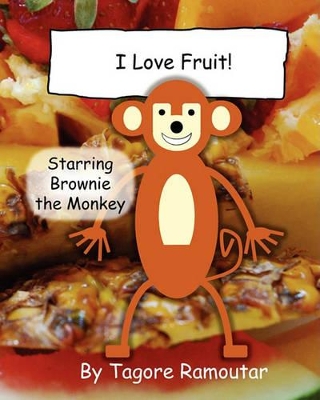 I Love Fruit!: Starring Brownie the Monkey