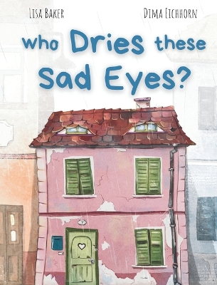 Who Dries These Sad Eyes?: (Cute Children's Books, Best Children's Books, Books about Geography and Culture, Books about Where We Live, Books about House and Home)
