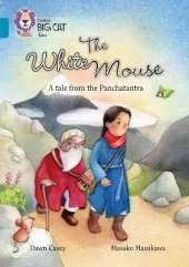 The White Mouse: A Folk Tale from The Panchatantra: Band 13/Topaz