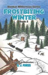 Frostbiting Winter: Alaskan Wilderness Series: Based on a True Story