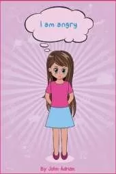 I Am Angry: Anger Management, Kids Books,, Self-Regulation Skillsand How to Deal with their emotions and feeling