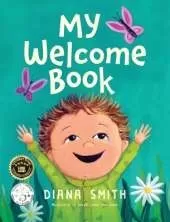 My Welcome Book: A Children's Book Celebrating the Arrival of a New Baby
