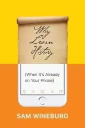 Why Learn History (When It's Already on Your Phone)