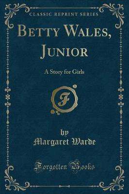 Betty Wales, Junior: A Story for Girls (Classic Reprint)