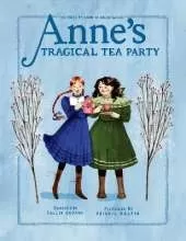 Anne's Tragical Tea Party: Inspired by Anne of Green Gables