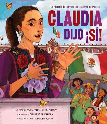 Claudia Dijo S!: La Historia de la Primera Presidenta de Mexico: La Historia de la Primera Presidenta de Mexico