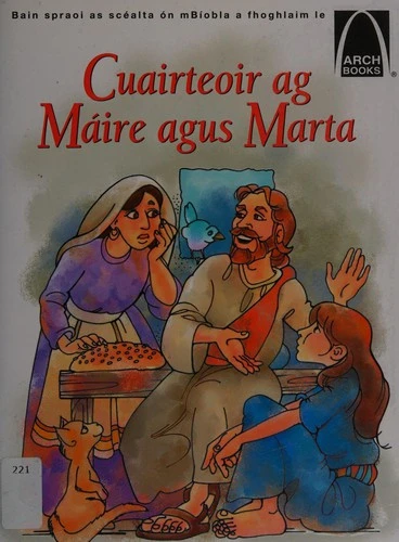 Cuairteoir Ag Maire Agus Marta: Bain Spraoi as Scealta on mBiobla a Fhoghlaim Le Arch Books